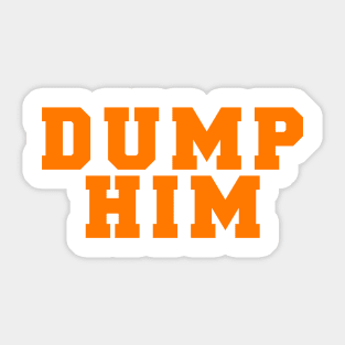 DUMP HIM Sticker